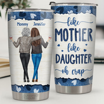 Like Mother Like Daughters, Oh Crap - Family Personalized Custom Tumbler -  Mother's Day, Birthday Gift For Mom From Daughter