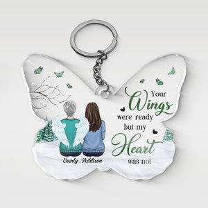 Your Wings Were Ready, But My Heart Was Not - Memorial Personalized Custom Butterfly Shaped Acrylic Keychain - Sympathy Gift, Gift For Family Members