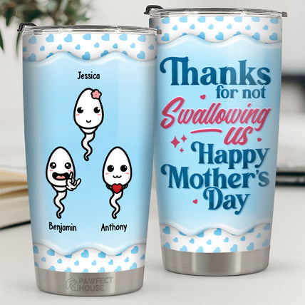 Thanks For Not Swallowing - Family Personalized Custom Tumbler - Mother's Day, Birthday Gift For Mom