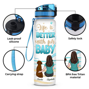 Life Is Better With - Dog & Cat Personalized Custom Water Tracker Bottle - Gift For Pet Owners, Pet Lovers