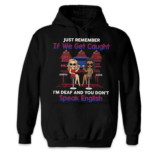 Just Remember This If We Get Caught - Bestie Personalized Custom Unisex T-shirt, Hoodie, Sweatshirt - Gift For Best Friends, BFF, Sisters