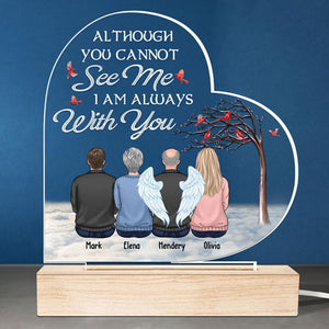 Although You Can't See Me, I'm Always With You - Memorial Personalized Custom Heart Shaped 3D LED Light - Sympathy Gift, Gift For Family Members