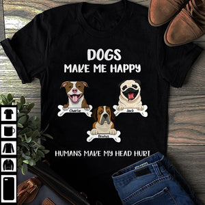 DOGS MAKE ME HAPPY - PERSONALIZED CUSTOM UNISEX T-SHIRT.