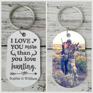I Love You More Than You Love Hunting - Upload Image - Personalized Keychain.