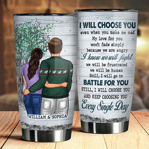 I Will Choose You Even When You Make Me Mad - Gift For Couples, Personalized Tumbler.