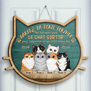 Ne Laissez Pas Sortir Les Chats Peu Importe Ce Qu'ils Vous Disent - Personalized Shaped Door Sign French.