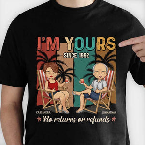 I'm Yours, No Returns Or Refunds - Personalized Unisex T-Shirt, Hoodie, Sweatshirt - Gift For Couple, Husband Wife, Anniversary, Engagement, Wedding, Marriage Gift