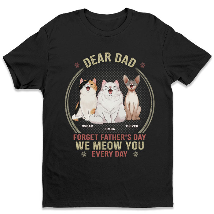 Meow You Every Day - Cat Personalized Custom Unisex T-shirt, Hoodie, Sweatshirt - Father's Day, Gift For Pet Owners, Pet Lovers