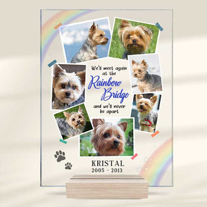 We’ll Meet Again At The Rainbow Bridge - Upload Image - Personalized Acrylic Plaque