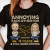 Many Years Annoying Each Other - Personalized Unisex T-Shirt, Hoodie, Sweatshirt - Gift For Couple, Husband Wife, Anniversary, Engagement, Wedding, Marriage Gift