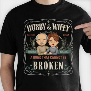 Hubby & Wifey, There's A Bond That Cannot Be Broken - Personalized Unisex T-Shirt, Hoodie, Sweatshirt - Gift For Couple, Husband Wife, Anniversary, Engagement, Wedding, Marriage Gift