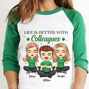 Life Is Better With Colleagues - Personalized St. Patrick's Day Unisex Raglan Shirt.