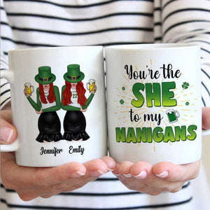 You're The She To My Nanigans - Gift For Besties, St. Patrick's Day - Personalized Mug.