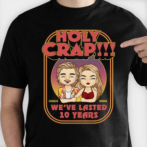 Holy Crap!!! We've Lasted Many Years - Personalized Unisex T-Shirt, Hoodie, Sweatshirt - Gift For Couple, Husband Wife, Anniversary, Engagement, Wedding, Marriage Gift