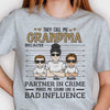 They Call Me Grandma Because Partner Crime Sounds Like Bad Influence - Gift For Grandma - Personalized Unisex T-shirt, Hoodie