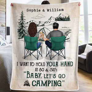 I Want To Hold Your Hand At 80 And Go Camping With You - Gift For Camping Couples, Personalized Blanket.