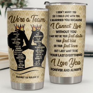 I Married You Because I Cannot Live Without You - Personalized Tumbler - Gift For Couple, Husband Wife, Anniversary, Engagement, Wedding, Marriage Gift