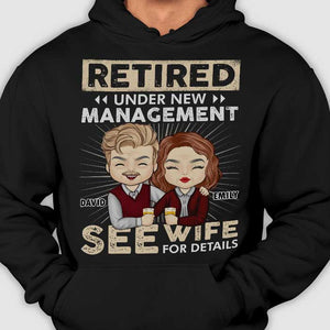 Retired Under New Management See Wife For Details - Gift For Couples, Personalized T-shirt, Hoodie.