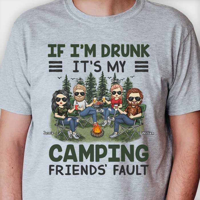 If I'm Drunk It's My Camping Friends Fault Personalized Shirt Gift For  Friend