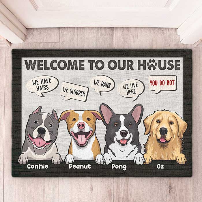 Welcome To Our House, We Live Here, You Do Not - Personalized Decorative Mat - Gift For Dog Lovers, Dog Owners, Dog Gift, Gift For Pet Lovers