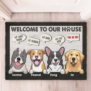 Welcome To Our House, We Live Here, You Do Not - Personalized Decorative Mat - Gift For Dog Lovers, Dog Owners, Dog Gift, Gift For Pet Lovers