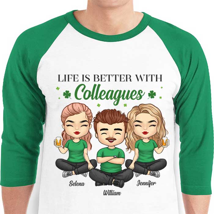 Life Is Better With Colleagues - Personalized St. Patrick's Day Unisex Raglan Shirt.