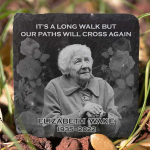 It's A Long Walk, But Our Paths Will Cross Again - Personalized Memorial Stone, Human Grave Marker - Upload Image, Memorial Gift, Sympathy Gift