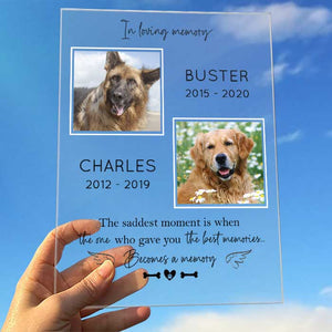 The Saddest Moment Is When The One Who Gave You The Best Memories Becomes A Memory - Upload Image - Personalized Acrylic Plaque