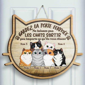 Ne Laissez Pas Sortir Les Chats Peu Importe Ce Qu'ils Vous Disent - Personalized Shaped Door Sign French.