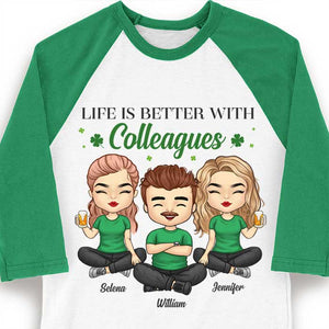 Life Is Better With Colleagues - Personalized St. Patrick's Day Unisex Raglan Shirt.