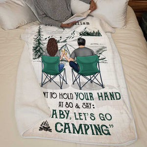 I Want To Hold Your Hand At 80 And Go Camping With You - Gift For Camping Couples, Personalized Blanket.