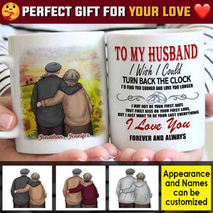 To My Husband, I Just Want To Be Your Last Everything - Gift For Couples, Personalized Mug.