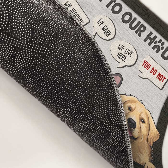 Welcome To Our House, We Live Here, You Do Not - Personalized Decorative Mat - Gift For Dog Lovers, Dog Owners, Dog Gift, Gift For Pet Lovers