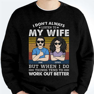 When I Listen To My Wife - Things Work Out Better - Gift For Couples, Personalized T-shirt, Hoodie, Unisex Sweatshirt
