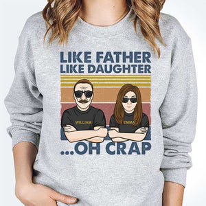 Like Father Like Daughter... Oh Crap - Personalized Unisex T-shirt, Hoodie, Sweatshirt