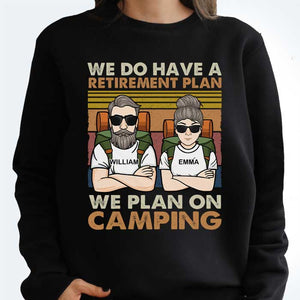A Retirement Plan We Plan On Camping - Gift For Camping Couples, Personalized T-shirt, Hoodie, Unisex Sweatshirt
