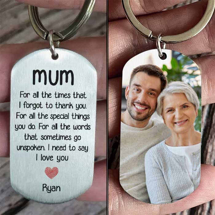 For All The Special Things You Do, I Need To Say I Love You - Upload Image, Gift For Mom, Personalized Keychain.