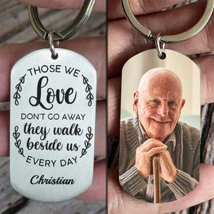 Those We Love Walk Beside Us Every Day - Upload Image, Personalized Keychain.