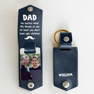 You Don't Have Ugly Children - Personalized PU Leather Keychain - Upload Image, Gift For Dad