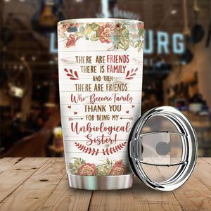 There Are Friends There Is Family - Gift For Bestie - Personalized Tumbler.