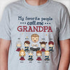 My Favorite People Call Me Grandpa - Gift For Grandpa, Personalized Unisex T-shirt, Hoodie