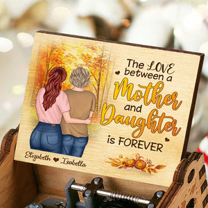 The Love Between A Mother And Daughter Is Forever - Personalized Music Box.