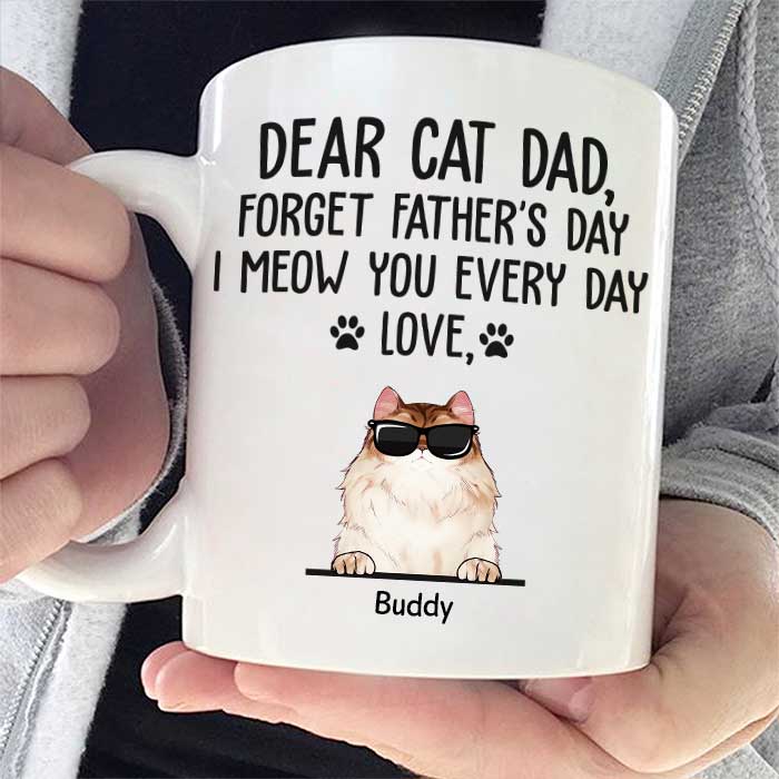 Dear Cat Dad We Meow You Every Day - Funny Personalized Mug.