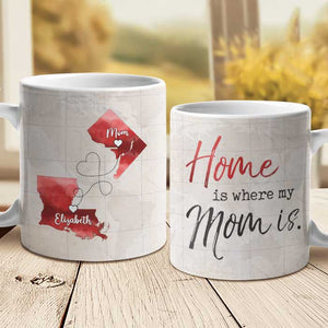 Home Is Where Mom Is - Gift For Mom - Personalized Mug