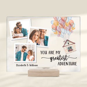 You're My Greatest Adventure - Upload Image, Gift For Couples, Husband Wife, Personalized Acrylic Plaque