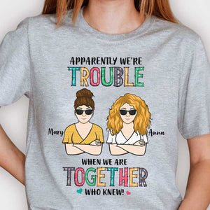 Apparently We're Trouble When We're Together - Personalized Unisex T-Shirt, Hoodie.