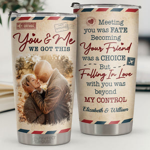 Falling In Love With You Was Beyond My Control - Personalized Tumbler - Upload Image, Gift For Couple, Husband Wife, Anniversary, Engagement, Wedding, Marriage Gift