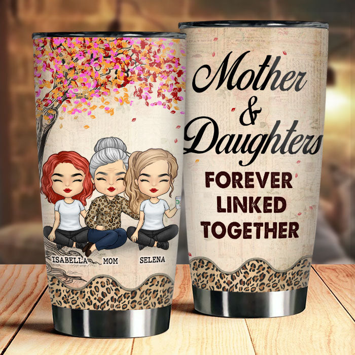 Mother And Daughter Forever Linked Together - Personalized Tumbler