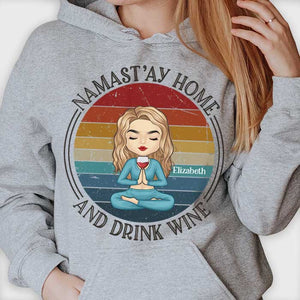 Namast'ay Home And Drink Wine - Personalized Unisex T-shirt, Hoodie.