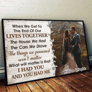 I Had You And You Had Me - Upload Image, Gift For Couples - Personalized Horizontal Poster.